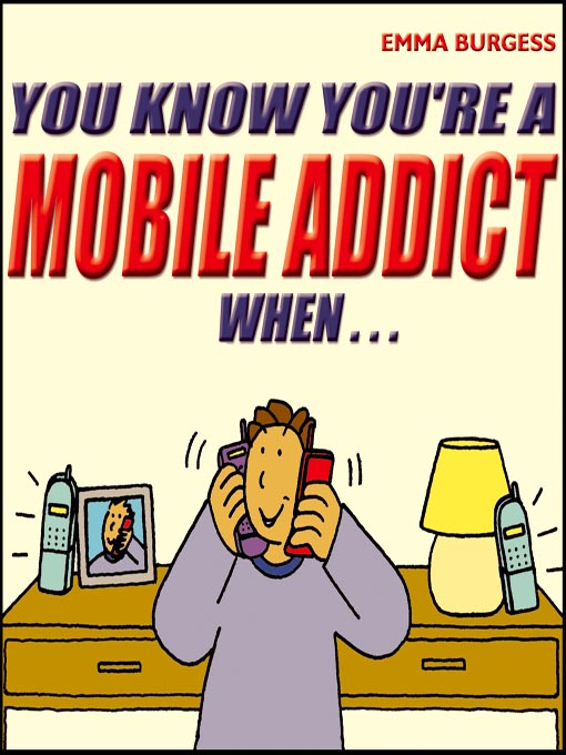 Title details for You Know You're a Mobile Addict When... by Emma Burgess - Available